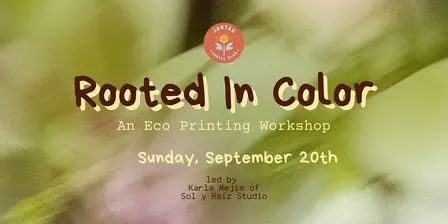 Rooted In Color: Eco Printing Workshop + Community Dye Bath + Clothes Swap