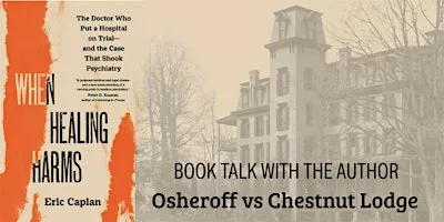 When Healing Harms Book Talk: Osheroff vs Chestnut Lodge