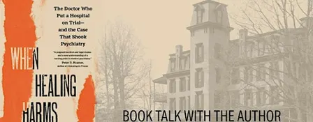 When Healing Harms Book Talk: Osheroff vs Chestnut Lodge