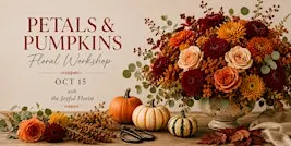 Petals & Pumpkins Floral Workshop with the Joyful Florist