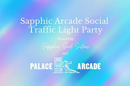 Sapphic Arcade Social - Traffic Light Party