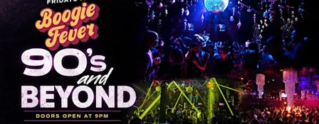 90’s & BEYOND | FRIDAYS AT BOOGIE FEVER
