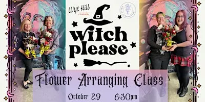 Witch Please! Flower Arranging Class