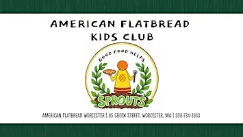 American Flatbread Worcester | Sprouts Kid's Club