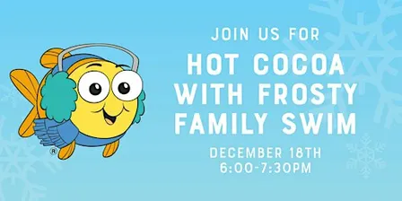 Hot Cocoa with Frosty Family Swim