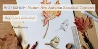 Workshop: Nature Art~ 'Autumn Botanical Textures', Beginners +, Eindhoven