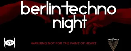 BERLIN TECHNO NIGHT AT THE VANGUARD!