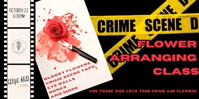 Crime Scene Flower Arranging Class