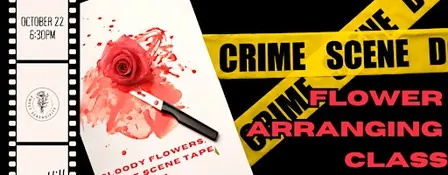 Crime Scene Flower Arranging Class