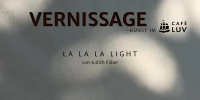 Vernissage - LA LA LA LIGHT