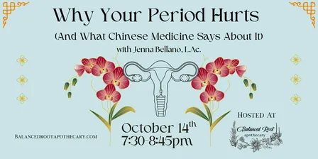 Why Your Period Hurts (And What Chinese Medicine Says About It)