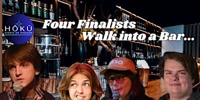 HOKU Comedy Night:   Four Finalists Walk  into a Bar...