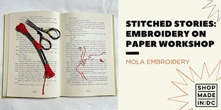 Stitched Stories: Embroidery on Paper Workshop with Mola Embroidery