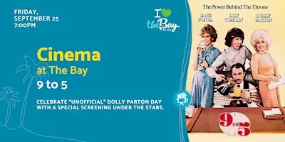 Cinema at The Bay: 9 to 5