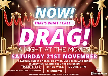 NOW! That's What I Call...DRAG! A Night At The Movies! Colchester!