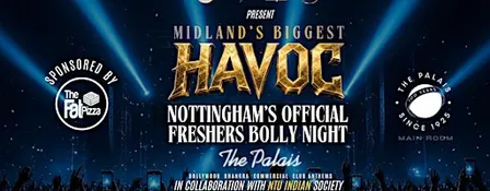 THE MIDLAND’S BIGGEST HAVOC : NOTTINGHAM’S OFFICIAL FRESHERS BOLLY NIGHT