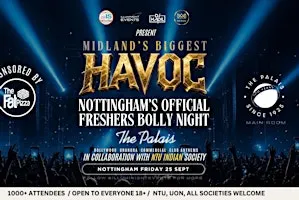 THE MIDLAND’S BIGGEST HAVOC : NOTTINGHAM’S OFFICIAL FRESHERS BOLLY NIGHT