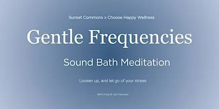 Gentle Frequencies: Sound Bath Meditation