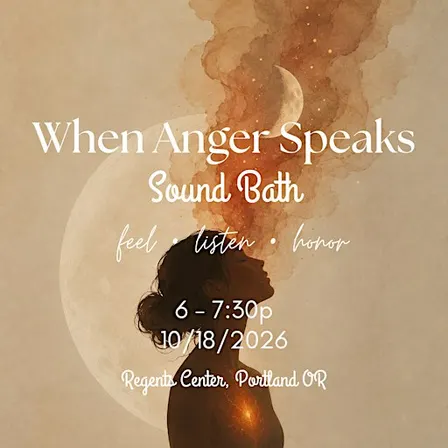When Anger Speaks Sound Bath