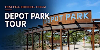 FPZA Fall 2026 Regional Forum: Depot Park Tour & Panel