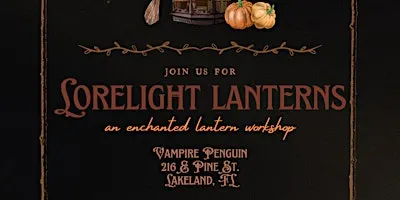 Lorelight Lanterns: An Enchanted Lantern Workshop