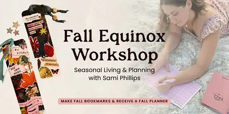 Fall Equinox: A Seasonal Living Workshop with Sami Phillips