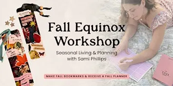 Fall Equinox: A Seasonal Living Workshop with Sami Phillips