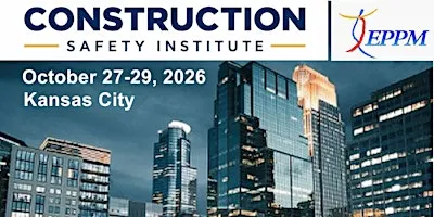 2026 Construction Safety Summit and EPPM2026 (CSC-EPPM2026)