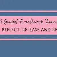 A Breathwork Journey to Reflect, Release and Reset