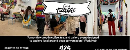 GOOD TROUBLE: QT Art Social - Work- Hub