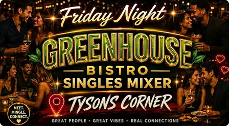 Friday Night Singles Dating Mixer Greenhouse Bistro Tyson's Corner VA