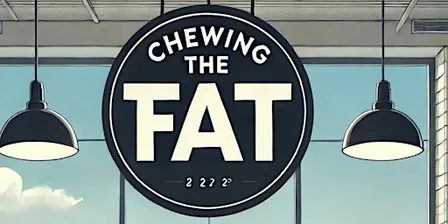 Chewing the Fat