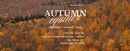 Fall Equinox - Rhythm, Sound, and Rest - Gig Harbor, WA