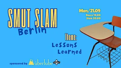 Smut Slam Berlin: "LESSONS LEARNED"