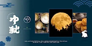 Mid-Autumn Festival Full Moon Sound Bath and Tea Ritual w/ Mooncake