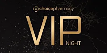 Choice Pharmacy VIP Night - Cameron Park