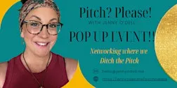 POP UP EVENT  Pitch? Please!- The Networking for People Who Hate Networking