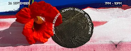Autumn Equinox - Somatic Inquiry, Ritual & Dance
