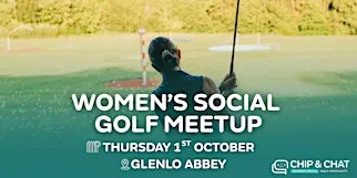 Chip & Chat Glenlo Abbey: Women's Social Golf Community- 2026