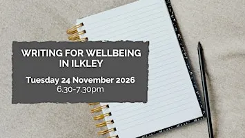 Writing for wellbeing in Ilkley: 24 November 2026