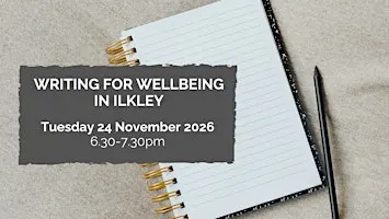Writing for wellbeing in Ilkley: 24 November 2026