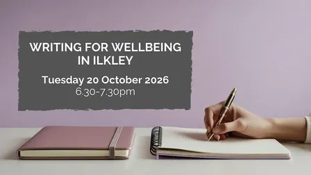 Writing for wellbeing in Ilkley: 20 October 2026