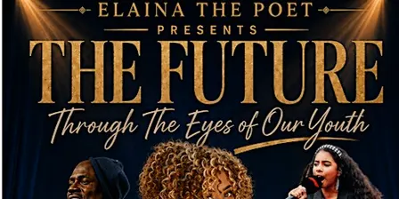 Elaina The Poet Present "THE FUTURE THROUGH THE EYES OF OUR YOUTH "