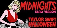 MIDNIGHTS [EARLY VERSION] - TAYLOR SWIFT HALLOWEEN