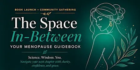 Book Launch Party: The Space in Between- Your Menopause Guidebook