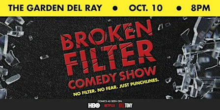 Broken Filter Comedy Show @ The Garden Del Ray