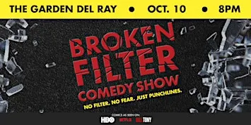 Broken Filter Comedy Show @ The Garden Del Ray