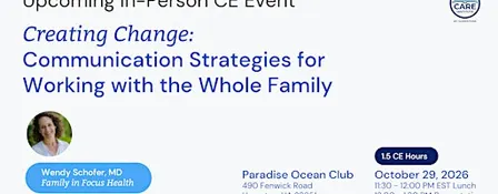 Creating Change: Communication Strategies for Working with the Whole Family