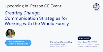 Creating Change: Communication Strategies for Working with the Whole Family