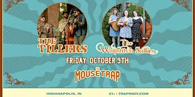 The Tillers + The Whipstitch Sallies @ The Mousetrap - Friday, October 9th